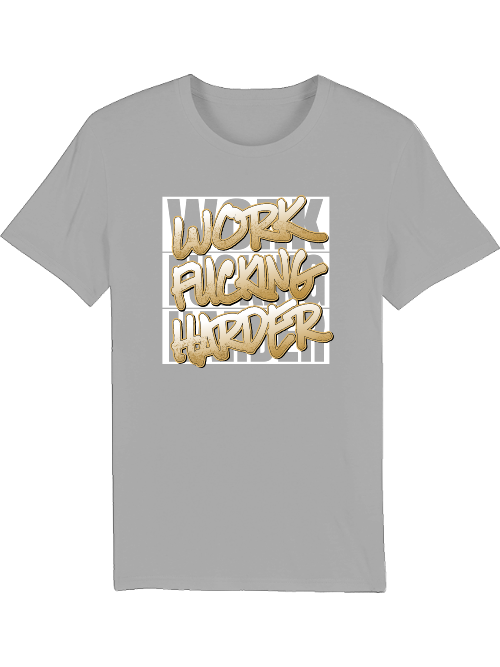 Work Harder - T-Shirt - round neck - unisex